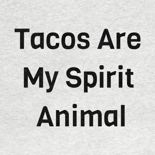 Tacos Are My Spirit Animal by Jitesh Kundra